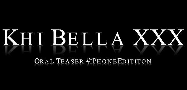  Khi Bella XXX - Oral Teaser iPhoneEdition (@WangWorldHD)